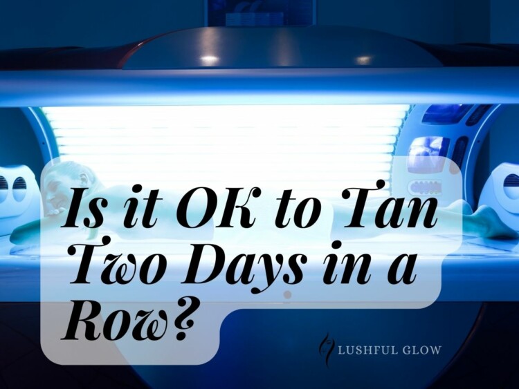 Is it OK to Tan Two Days in a Row?