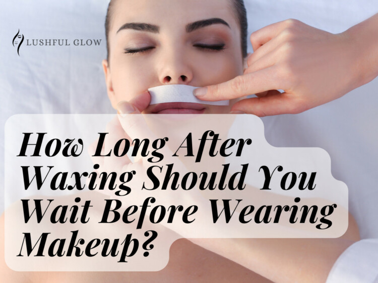how long after waxing can you wear makeup