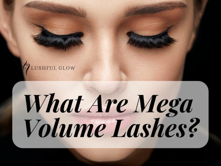 What Are Mega Volume Lashes?