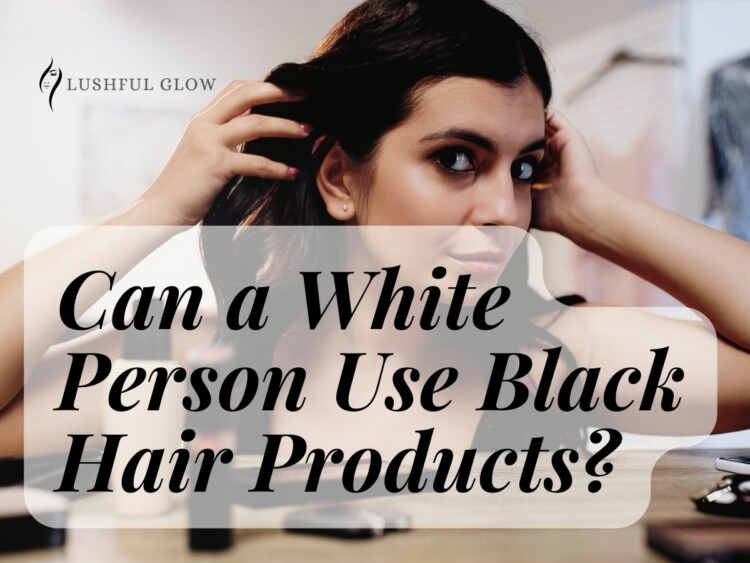 can a white person use black hair products