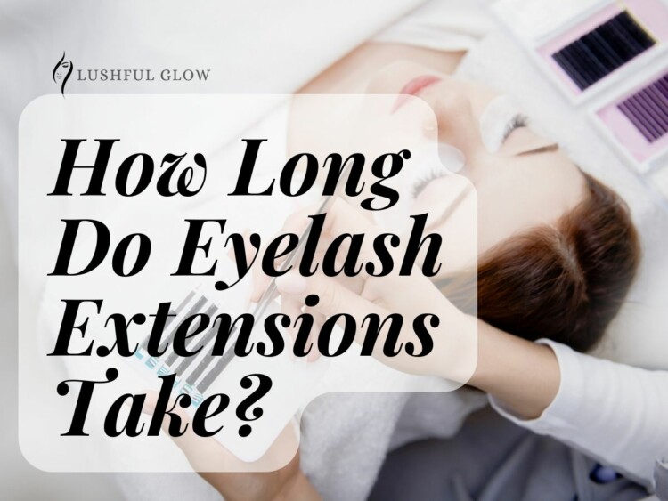 how long do eyelash extensions take