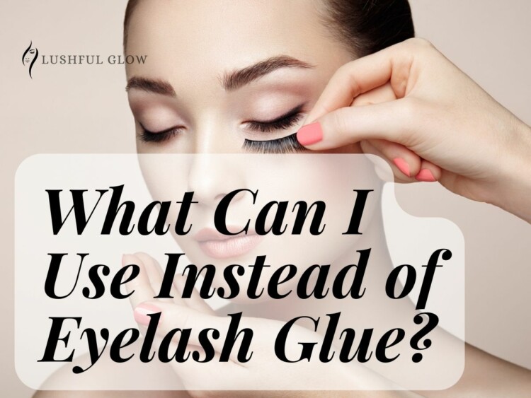 What Can I Use Instead Of Eyelash Glue?